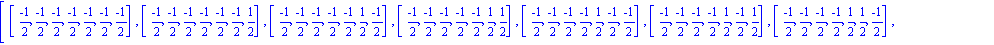 [[(-1)/2, (-1)/2, (-1)/2, (-1)/2, (-1)/2, (-1)/2, (-1)/2], [(-1)/2, (-1)/2, (-1)/2, (-1)/2, (-1)/2, (-1)/2, 1/2], [(-1)/2, (-1)/2, (-1)/2, (-1)/2, (-1)/2, 1/2, (-1)/2], [(-1)/2, (-1)/2, (-1)/2, (-1)/2...