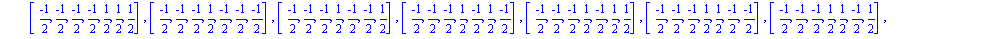 [[(-1)/2, (-1)/2, (-1)/2, (-1)/2, (-1)/2, (-1)/2, (-1)/2], [(-1)/2, (-1)/2, (-1)/2, (-1)/2, (-1)/2, (-1)/2, 1/2], [(-1)/2, (-1)/2, (-1)/2, (-1)/2, (-1)/2, 1/2, (-1)/2], [(-1)/2, (-1)/2, (-1)/2, (-1)/2...