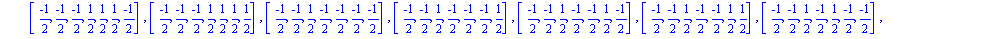[[(-1)/2, (-1)/2, (-1)/2, (-1)/2, (-1)/2, (-1)/2, (-1)/2], [(-1)/2, (-1)/2, (-1)/2, (-1)/2, (-1)/2, (-1)/2, 1/2], [(-1)/2, (-1)/2, (-1)/2, (-1)/2, (-1)/2, 1/2, (-1)/2], [(-1)/2, (-1)/2, (-1)/2, (-1)/2...