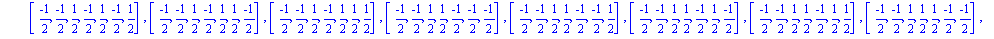 [[(-1)/2, (-1)/2, (-1)/2, (-1)/2, (-1)/2, (-1)/2, (-1)/2], [(-1)/2, (-1)/2, (-1)/2, (-1)/2, (-1)/2, (-1)/2, 1/2], [(-1)/2, (-1)/2, (-1)/2, (-1)/2, (-1)/2, 1/2, (-1)/2], [(-1)/2, (-1)/2, (-1)/2, (-1)/2...