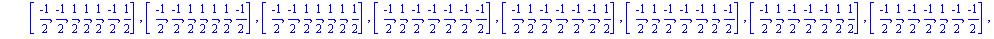 [[(-1)/2, (-1)/2, (-1)/2, (-1)/2, (-1)/2, (-1)/2, (-1)/2], [(-1)/2, (-1)/2, (-1)/2, (-1)/2, (-1)/2, (-1)/2, 1/2], [(-1)/2, (-1)/2, (-1)/2, (-1)/2, (-1)/2, 1/2, (-1)/2], [(-1)/2, (-1)/2, (-1)/2, (-1)/2...