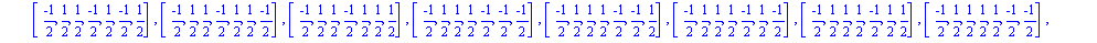 [[(-1)/2, (-1)/2, (-1)/2, (-1)/2, (-1)/2, (-1)/2, (-1)/2], [(-1)/2, (-1)/2, (-1)/2, (-1)/2, (-1)/2, (-1)/2, 1/2], [(-1)/2, (-1)/2, (-1)/2, (-1)/2, (-1)/2, 1/2, (-1)/2], [(-1)/2, (-1)/2, (-1)/2, (-1)/2...