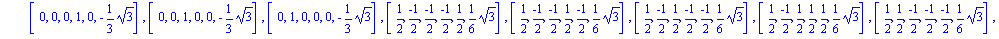 [[-1, 0, 0, 0, 0, -1/3*3^(1/2)], [(-1)/2, (-1)/2, (-1)/2, (-1)/2, (-1)/2, 1/6*3^(1/2)], [(-1)/2, (-1)/2, (-1)/2, 1/2, 1/2, 1/6*3^(1/2)], [(-1)/2, (-1)/2, 1/2, (-1)/2, 1/2, 1/6*3^(1/2)], [(-1)/2, (-1)/...