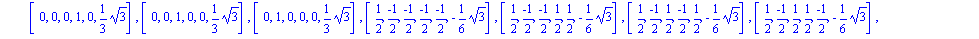 [[-1, 0, 0, 0, 0, 1/3*3^(1/2)], [(-1)/2, (-1)/2, (-1)/2, (-1)/2, 1/2, -1/6*3^(1/2)], [(-1)/2, (-1)/2, (-1)/2, 1/2, (-1)/2, -1/6*3^(1/2)], [(-1)/2, (-1)/2, 1/2, (-1)/2, (-1)/2, -1/6*3^(1/2)], [(-1)/2, ...