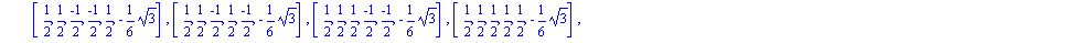[[-1, 0, 0, 0, 0, 1/3*3^(1/2)], [(-1)/2, (-1)/2, (-1)/2, (-1)/2, 1/2, -1/6*3^(1/2)], [(-1)/2, (-1)/2, (-1)/2, 1/2, (-1)/2, -1/6*3^(1/2)], [(-1)/2, (-1)/2, 1/2, (-1)/2, (-1)/2, -1/6*3^(1/2)], [(-1)/2, ...