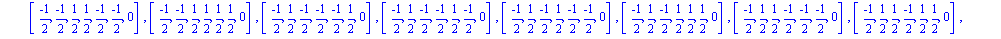 [[-1, 0, 0, 0, 0, 0, -1/2*2^(1/2)], [-1, 0, 0, 0, 0, 0, 1/2*2^(1/2)], [(-1)/2, (-1)/2, (-1)/2, (-1)/2, (-1)/2, (-1)/2, 0], [(-1)/2, (-1)/2, (-1)/2, (-1)/2, 1/2, 1/2, 0], [(-1)/2, (-1)/2, (-1)/2, 1/2, ...