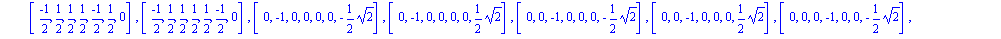 [[-1, 0, 0, 0, 0, 0, -1/2*2^(1/2)], [-1, 0, 0, 0, 0, 0, 1/2*2^(1/2)], [(-1)/2, (-1)/2, (-1)/2, (-1)/2, (-1)/2, (-1)/2, 0], [(-1)/2, (-1)/2, (-1)/2, (-1)/2, 1/2, 1/2, 0], [(-1)/2, (-1)/2, (-1)/2, 1/2, ...