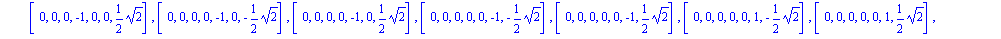 [[-1, 0, 0, 0, 0, 0, -1/2*2^(1/2)], [-1, 0, 0, 0, 0, 0, 1/2*2^(1/2)], [(-1)/2, (-1)/2, (-1)/2, (-1)/2, (-1)/2, (-1)/2, 0], [(-1)/2, (-1)/2, (-1)/2, (-1)/2, 1/2, 1/2, 0], [(-1)/2, (-1)/2, (-1)/2, 1/2, ...
