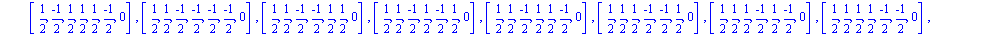 [[-1, 0, 0, 0, 0, 0, -1/2*2^(1/2)], [-1, 0, 0, 0, 0, 0, 1/2*2^(1/2)], [(-1)/2, (-1)/2, (-1)/2, (-1)/2, (-1)/2, (-1)/2, 0], [(-1)/2, (-1)/2, (-1)/2, (-1)/2, 1/2, 1/2, 0], [(-1)/2, (-1)/2, (-1)/2, 1/2, ...
