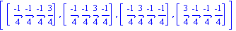 [[(-1)/4, (-1)/4, (-1)/4, 3/4], [(-1)/4, (-1)/4, 3/4, (-1)/4], [(-1)/4, 3/4, (-1)/4, (-1)/4], [3/4, (-1)/4, (-1)/4, (-1)/4]]