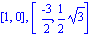 [1, 0], [(-3)/2, 1/2*3^(1/2)]