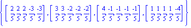 {[2/5, 2/5, 2/5, (-3)/5, (-3)/5], [3/5, 3/5, (-2)/5, (-2)/5, (-2)/5], [4/5, (-1)/5, (-1)/5, (-1)/5, (-1)/5], [1/5, 1/5, 1/5, 1/5, (-4)/5]}